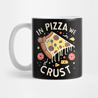 In Pizza We Crust Mug